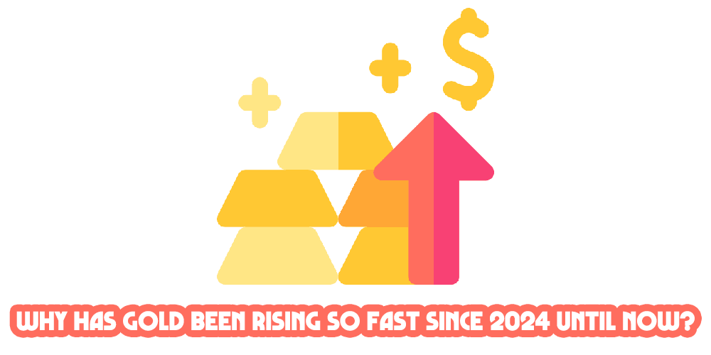 Why Has Gold Been Rising So Fast Since 2024 Until Now image is made by Finsurlog and using image from freepik